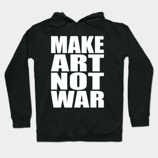 Make art not war Hoodie